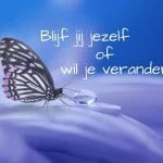 Blijf jij jezelf of wil je veranderen?