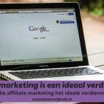 Affiliate marketing is het ideale verdienmodel – 9 redenen die affiliate marketing het ideale verdienmodel maken